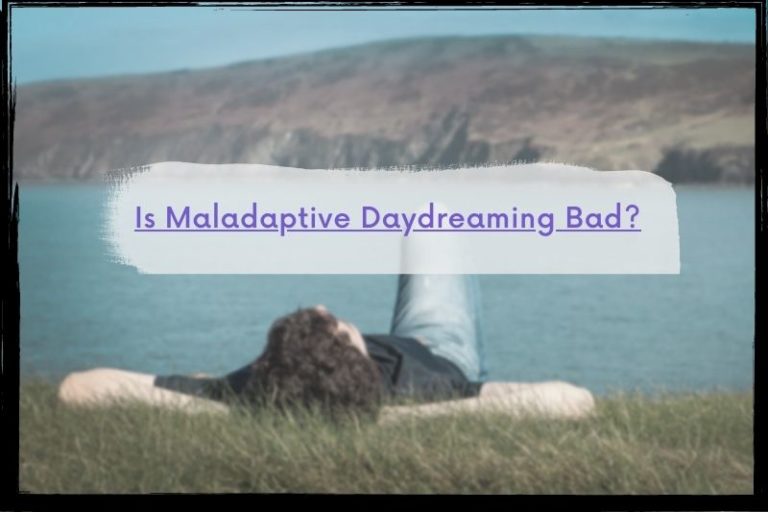 Is Excessive Daydreaming Bad