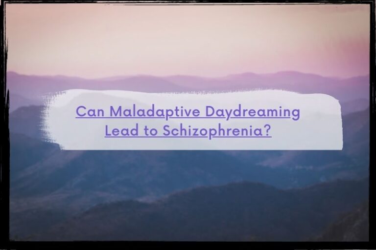 can-maladaptive-daydreaming-lead-to-schizophrenia-discussing-psychology